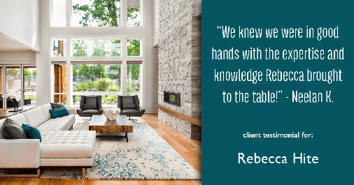 Testimonial for real estate agent Rebecca Hite with Huntington Properties, LLC in Englewood, CO: "We knew we were in good hands with the expertise and knowledge Rebecca brought to the table!" - Neelan K.