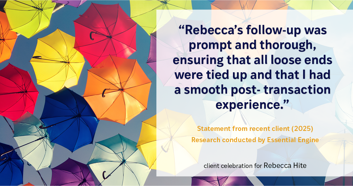 Testimonial for real estate agent Rebecca Hite with Huntington Properties, LLC in Englewood, CO: "Rebecca's follow-up was prompt and thorough, ensuring that all loose ends were tied up and that I had a smooth post- transaction experience."
