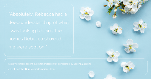 Testimonial for real estate agent Rebecca Hite with Huntington Properties, LLC in Englewood, CO: "Absolutely, Rebecca had a deep understanding of what I was looking for, and the homes Rebecca showed me were spot on."