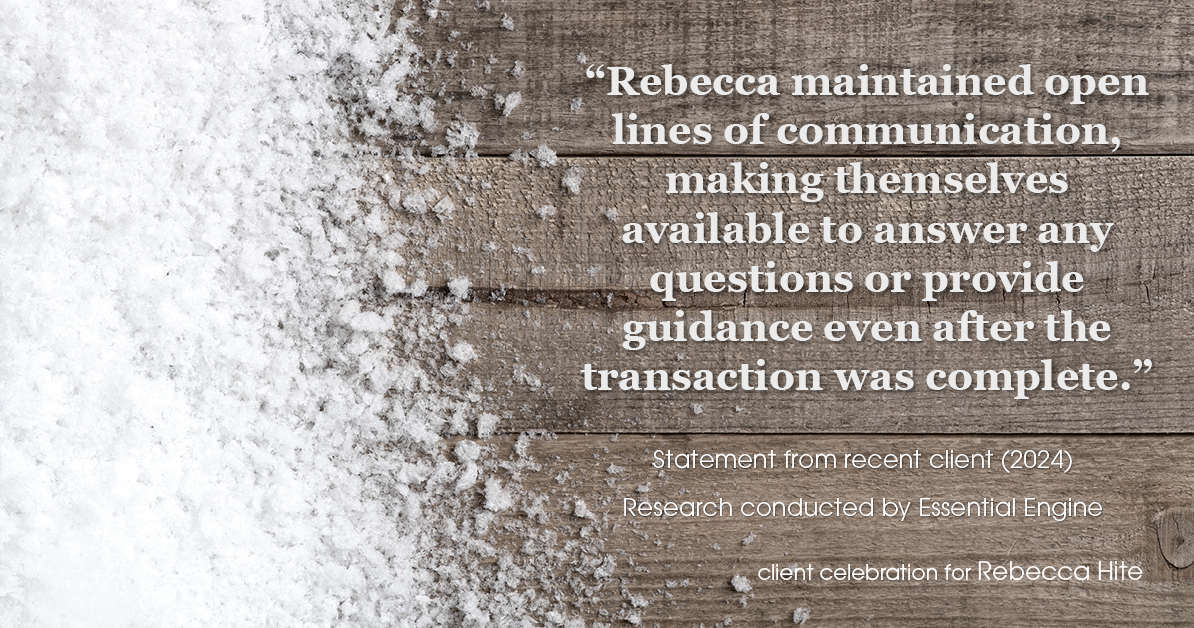 Testimonial for real estate agent Rebecca Hite with Huntington Properties, LLC in Englewood, CO: "Rebecca maintained open lines of communication, making themselves available to answer any questions or provide guidance even after the transaction was complete."
