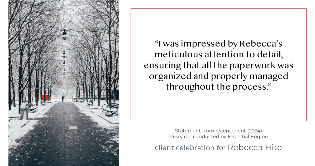 Testimonial for real estate agent Rebecca Hite with Huntington Properties, LLC in Englewood, CO: "I was impressed by Rebecca's meticulous attention to detail, ensuring that all the paperwork was organized and properly managed throughout the process."