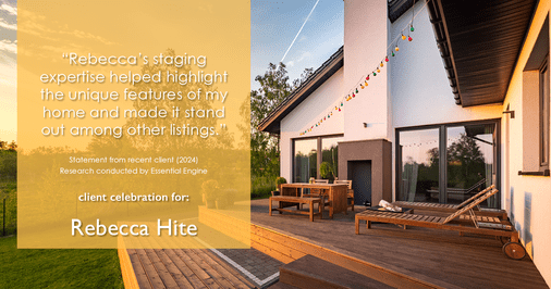 Testimonial for real estate agent Rebecca Hite with Huntington Properties, LLC in Englewood, CO: "Rebecca's staging expertise helped highlight the unique features of my home and made it stand out among other listings."