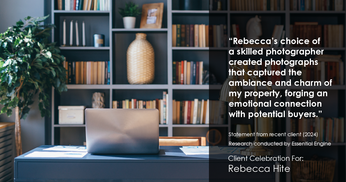 Testimonial for real estate agent Rebecca Hite with Huntington Properties, LLC in Englewood, CO: "Rebecca's choice of a skilled photographer created photographs that captured the ambiance and charm of my property, forging an emotional connection with potential buyers."