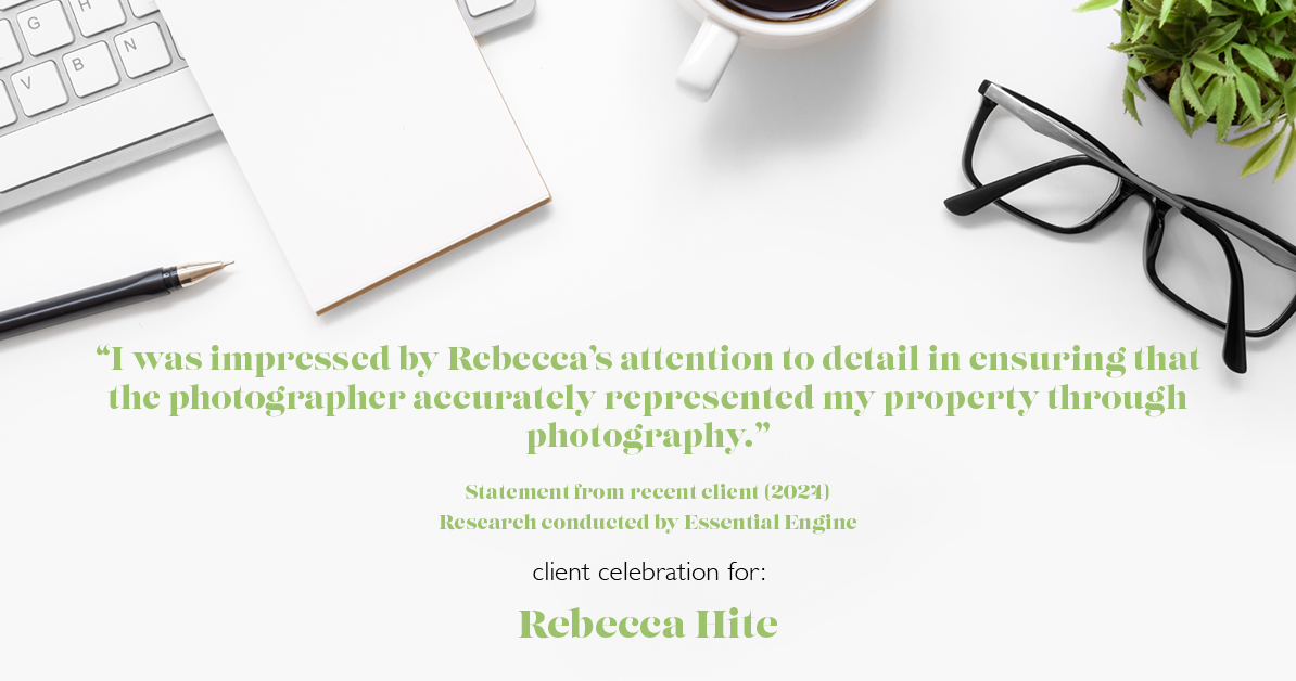 Testimonial for real estate agent Rebecca Hite with Huntington Properties, LLC in Englewood, CO: "I was impressed by Rebecca's attention to detail in ensuring that the photographer accurately represented my property through photography."
