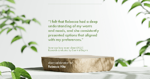 Testimonial for real estate agent Rebecca Hite with Huntington Properties, LLC in Englewood, CO: "I felt that Rebecca had a deep understanding of my wants and needs, and she consistently presented options that aligned with my preferences."