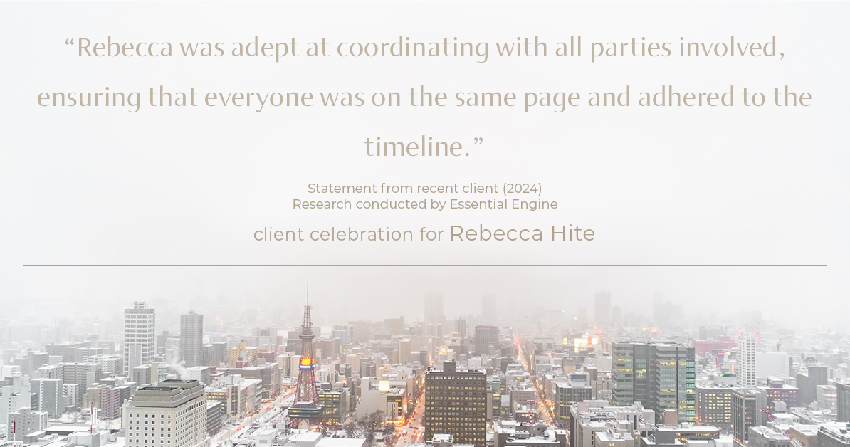 Testimonial for real estate agent Rebecca Hite with Huntington Properties, LLC in Englewood, CO: "Rebecca was adept at coordinating with all parties involved, ensuring that everyone was on the same page and adhered to the timeline."