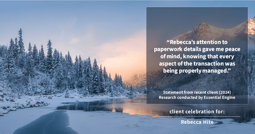 Testimonial for real estate agent Rebecca Hite with Huntington Properties, LLC in Englewood, CO: "Rebecca's attention to paperwork details gave me peace of mind, knowing that every aspect of the transaction was being properly managed."