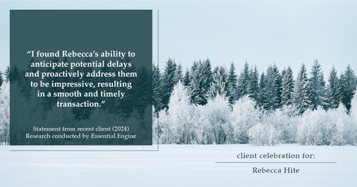 Testimonial for real estate agent Rebecca Hite with Huntington Properties, LLC in Englewood, CO: "I found Rebecca's ability to anticipate potential delays and proactively address them to be impressive, resulting in a smooth and timely transaction."