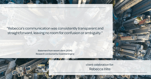 Testimonial for real estate agent Rebecca Hite with Huntington Properties, LLC in Englewood, CO: "Rebecca's communication was consistently transparent and straightforward, leaving no room for confusion or ambiguity."