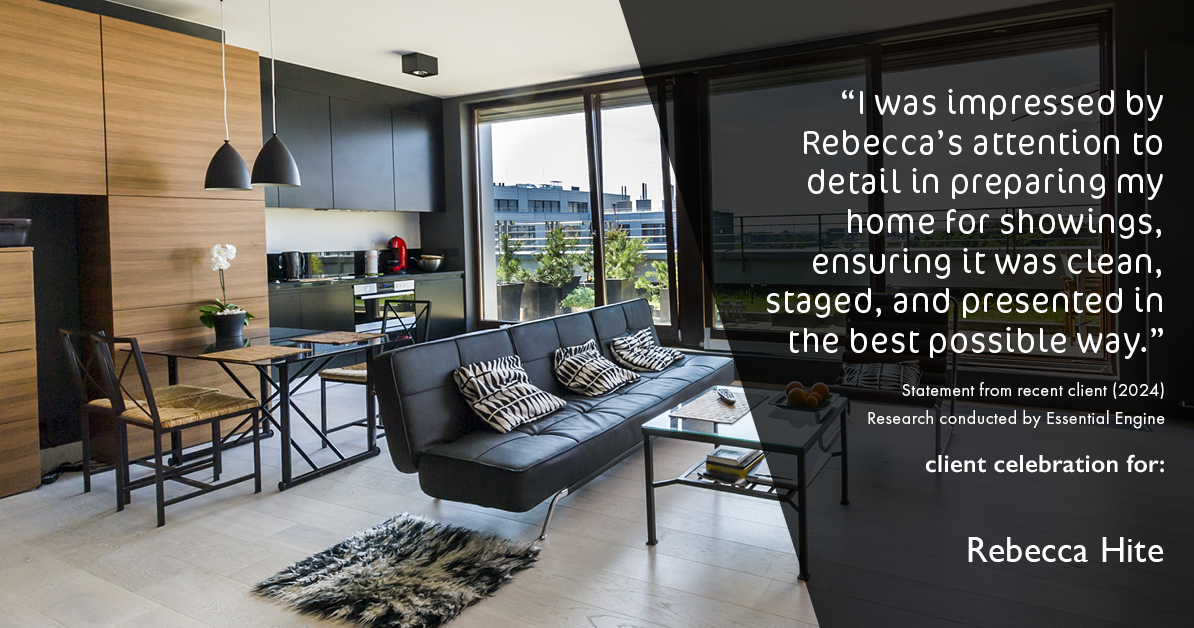 Testimonial for real estate agent Rebecca Hite with Huntington Properties, LLC in Englewood, CO: "I was impressed by Rebecca's attention to detail in preparing my home for showings, ensuring it was clean, staged, and presented in the best possible way."