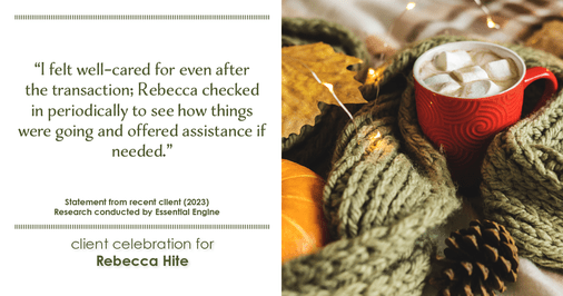 Testimonial for real estate agent Rebecca Hite with Huntington Properties, LLC in Englewood, CO: "I felt well-cared for even after the transaction; Rebecca checked in periodically to see how things were going and offered assistance if needed."