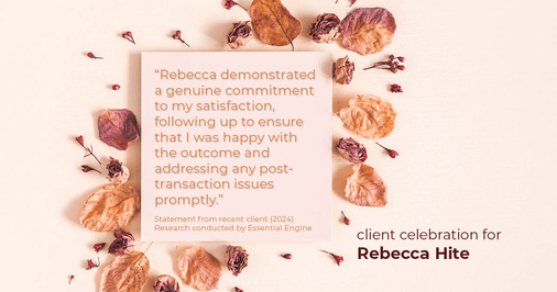 Testimonial for real estate agent Rebecca Hite with Huntington Properties, LLC in Englewood, CO: "Rebecca demonstrated a genuine commitment to my satisfaction, following up to ensure that I was happy with the outcome and addressing any post-transaction issues promptly."