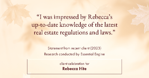 Testimonial for real estate agent Rebecca Hite with Huntington Properties, LLC in Englewood, CO: "I was impressed by Rebecca's up-to-date knowledge of the latest real estate regulations and laws."