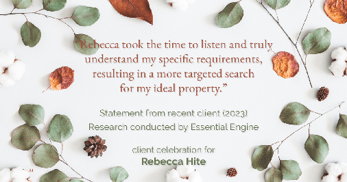 Testimonial for real estate agent Rebecca Hite with Huntington Properties, LLC in Englewood, CO: "Rebecca took the time to listen and truly understand my specific requirements, resulting in a more targeted search for my ideal property."