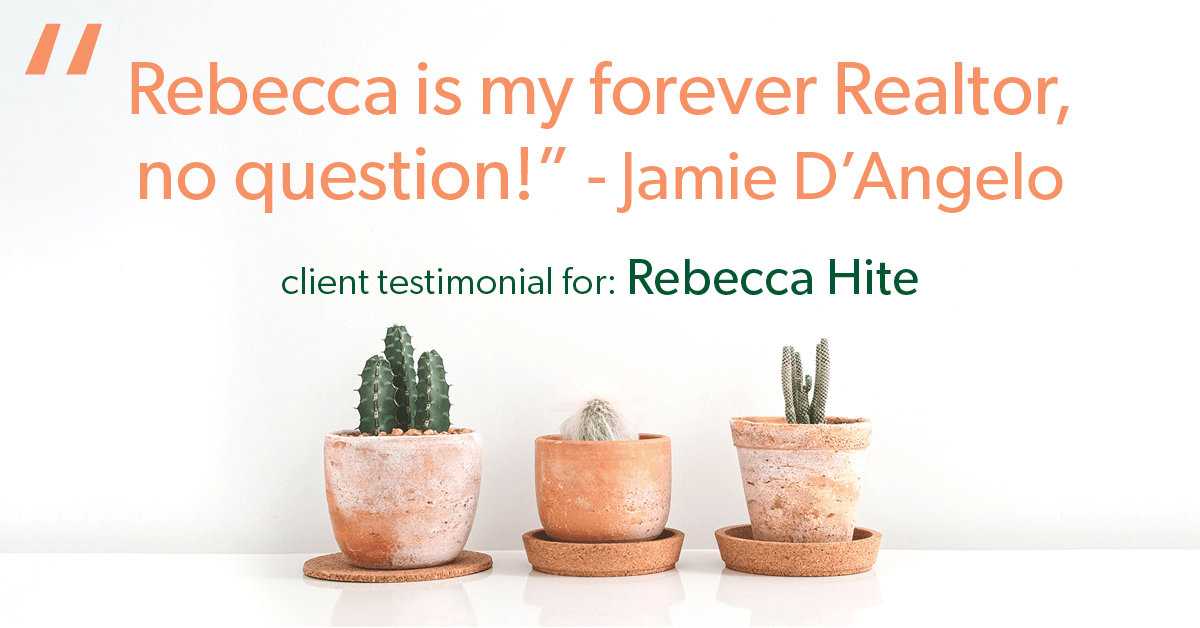 Testimonial for real estate agent Rebecca Hite with Huntington Properties, LLC in Englewood, CO: "Rebecca is my forever Realtor, no question!" - Jamie D'Angelo