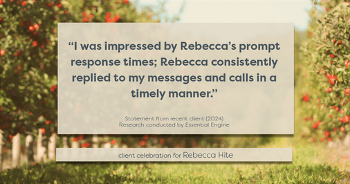 Testimonial for real estate agent Rebecca Hite with Huntington Properties, LLC in Englewood, CO: "I was impressed by Rebecca's prompt response times; Rebecca consistently replied to my messages and calls in a timely manner."