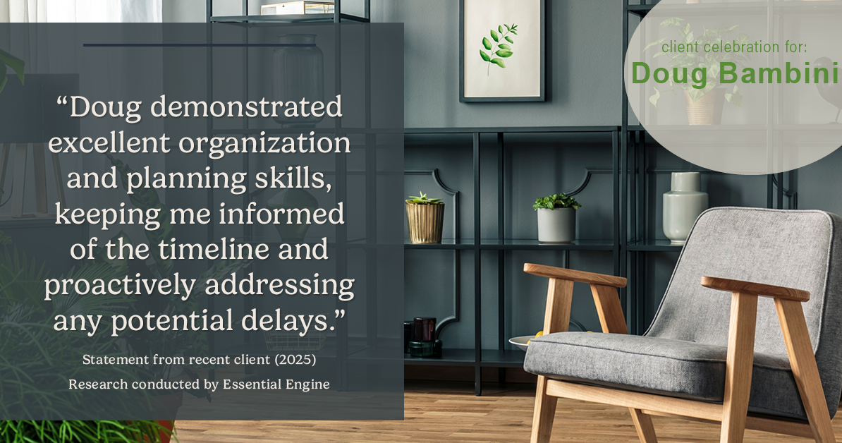 Testimonial for real estate agent Doug Bambini with Coldwell Banker Realty - Gundaker in Saint Louis, MO: "Doug demonstrated excellent organization and planning skills, keeping me informed of the timeline and proactively addressing any potential delays."