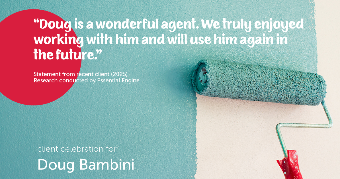 Testimonial for real estate agent Doug Bambini with Coldwell Banker Realty - Gundaker in Saint Louis, MO: "Doug is a wonderful agent. We truly enjoyed working with him and will use him again in the future."