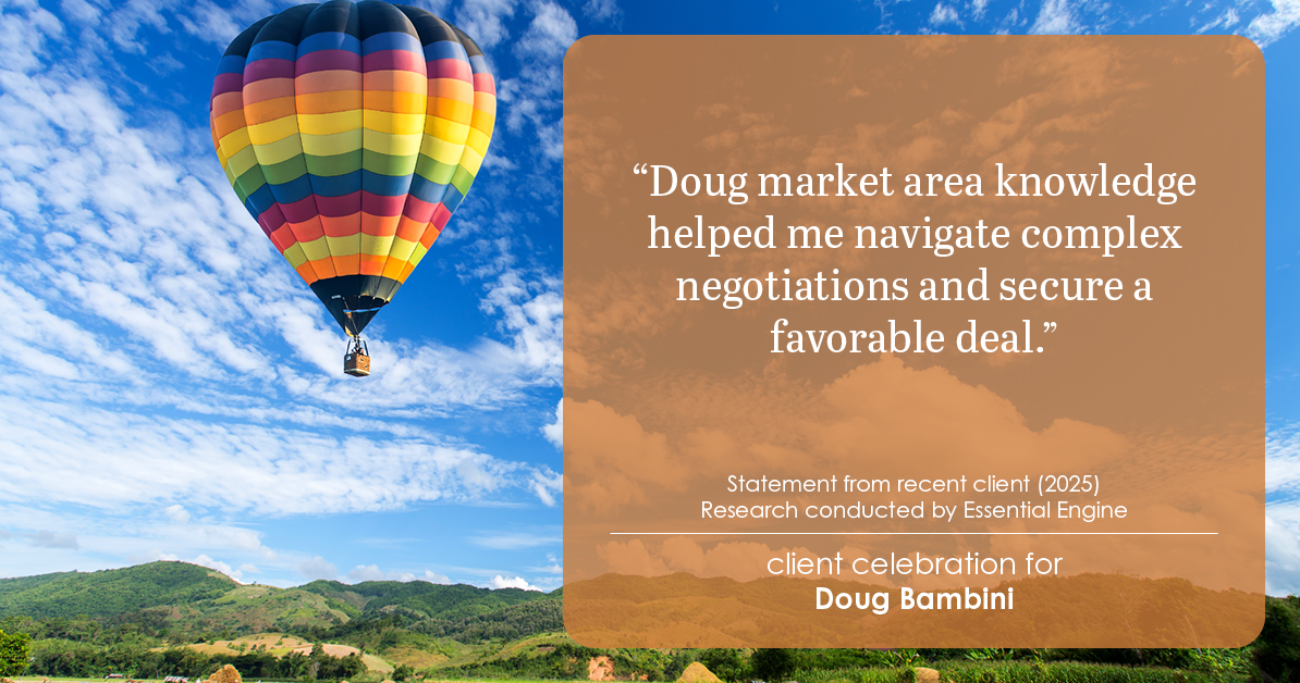 Testimonial for real estate agent Doug Bambini with Coldwell Banker Realty - Gundaker in Saint Louis, MO: "Doug market area knowledge helped me navigate complex negotiations and secure a favorable deal."