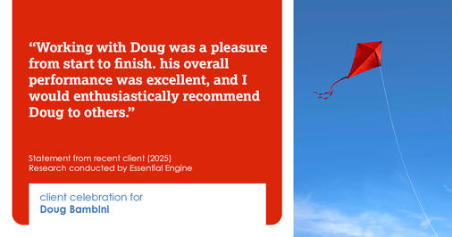 Testimonial for real estate agent Doug Bambini with Coldwell Banker Realty - Gundaker in Saint Louis, MO: "Working with Doug was a pleasure from start to finish. his overall performance was excellent, and I would enthusiastically recommend Doug to others."