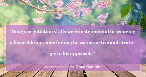 Testimonial for real estate agent Doug Bambini with Coldwell Banker Realty - Gundaker in Saint Louis, MO: "Doug's negotiation skills were instrumental in securing a favorable outcome for me; he was assertive and strategic in his approach."