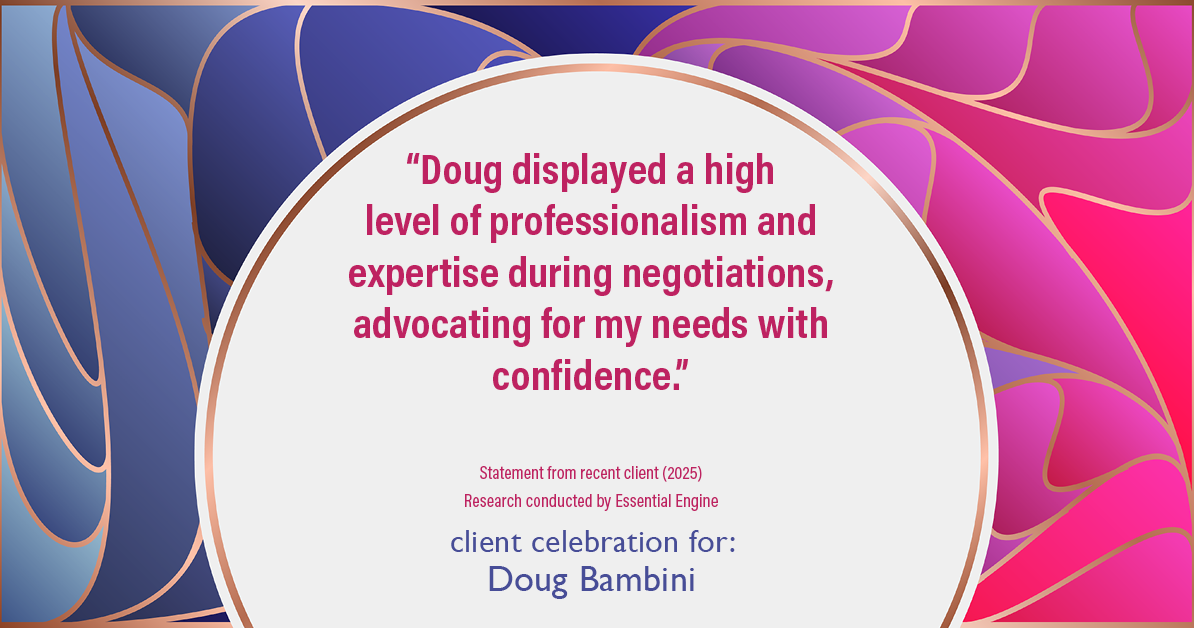 Testimonial for real estate agent Doug Bambini with Coldwell Banker Realty - Gundaker in Saint Louis, MO: "Doug displayed a high level of professionalism and expertise during negotiations, advocating for my needs with confidence."