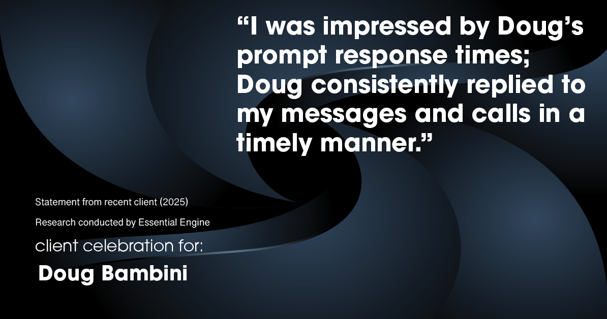 Testimonial for real estate agent Doug Bambini with Coldwell Banker Realty - Gundaker in Saint Louis, MO: "I was impressed by Doug's prompt response times; Doug consistently replied to my messages and calls in a timely manner."