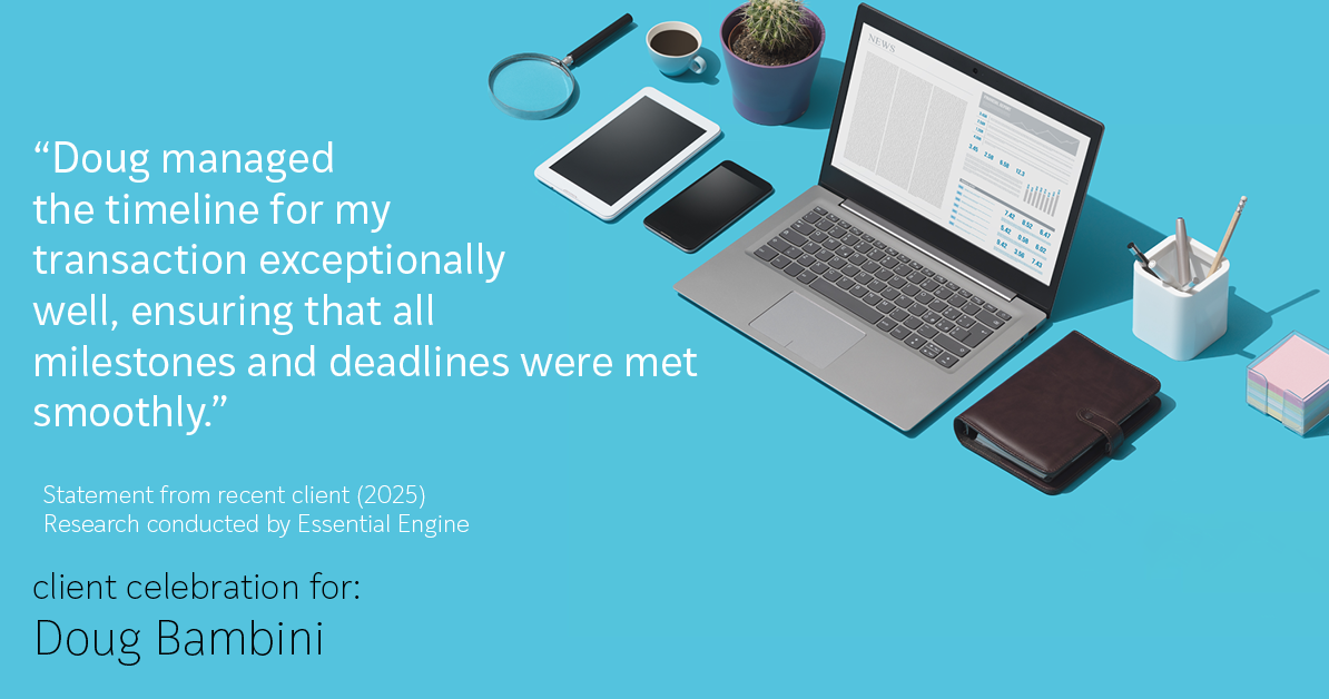 Testimonial for real estate agent Doug Bambini with Coldwell Banker Realty - Gundaker in Saint Louis, MO: "Doug managed the timeline for my transaction exceptionally well, ensuring that all milestones and deadlines were met smoothly."