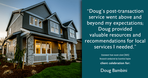 Testimonial for real estate agent Doug Bambini with Coldwell Banker Realty - Gundaker in Saint Louis, MO: "Doug's post-transaction service went above and beyond my expectations; Doug provided valuable resources and recommendations for local services I needed."