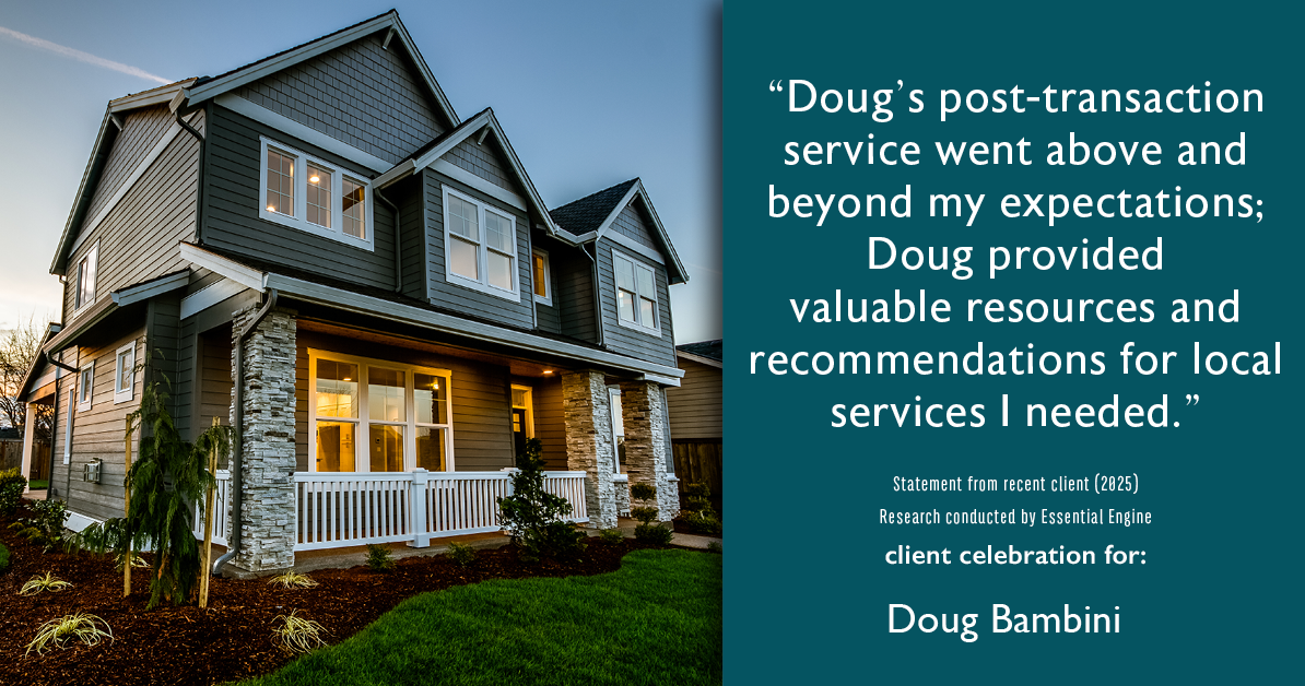 Testimonial for real estate agent Doug Bambini with Coldwell Banker Realty - Gundaker in Saint Louis, MO: "Doug's post-transaction service went above and beyond my expectations; Doug provided valuable resources and recommendations for local services I needed."