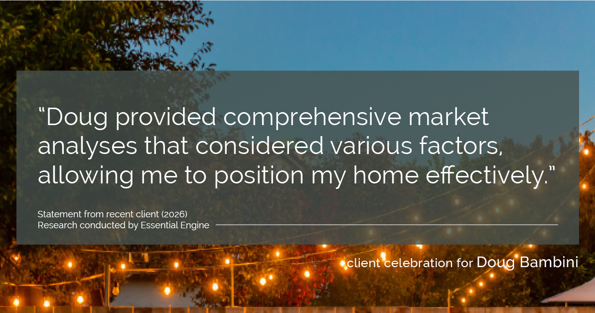 Testimonial for real estate agent Doug Bambini with Coldwell Banker Realty - Gundaker in Saint Louis, MO: "Doug provided comprehensive market analyses that considered various factors, allowing me to position my home effectively."