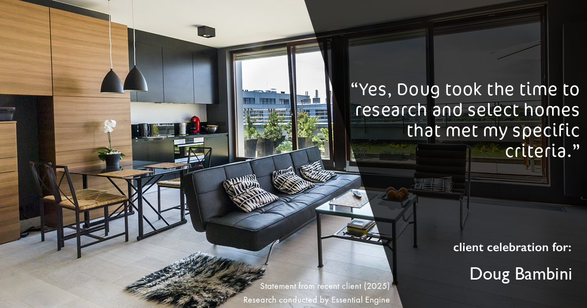Testimonial for real estate agent Doug Bambini with Coldwell Banker Realty - Gundaker in Saint Louis, MO: "Yes, Doug took the time to research and select homes that met my specific criteria."
