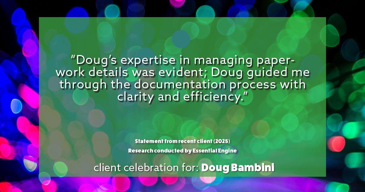 Testimonial for real estate agent Doug Bambini with Coldwell Banker Realty - Gundaker in Saint Louis, MO: "Doug's expertise in managing paperwork details was evident; Doug guided me through the documentation process with clarity and efficiency."