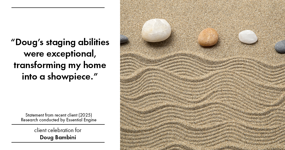 Testimonial for real estate agent Doug Bambini with Coldwell Banker Realty - Gundaker in Saint Louis, MO: "Doug's staging abilities were exceptional, transforming my home into a showpiece."