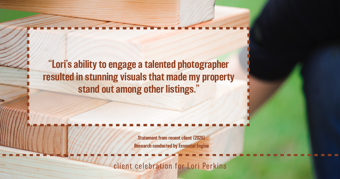 Testimonial for real estate agent Lori Perkins with First Team Real Estate in Carlsbad, CA: "Lori's ability to engage a talented photographer resulted in stunning visuals that made my property stand out among other listings."