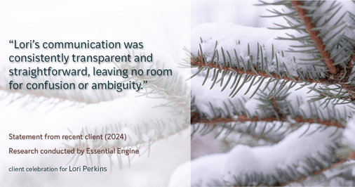 Testimonial for real estate agent Lori Perkins with First Team Real Estate in Carlsbad, CA: "Lori's communication was consistently transparent and straightforward, leaving no room for confusion or ambiguity."