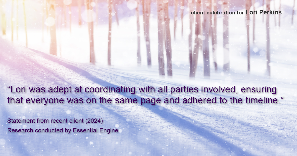 Testimonial for real estate agent Lori Perkins with First Team Real Estate in Carlsbad, CA: "Lori was adept at coordinating with all parties involved, ensuring that everyone was on the same page and adhered to the timeline."