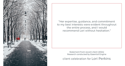 Testimonial for real estate agent Lori Perkins with First Team Real Estate in Carlsbad, CA: "Her expertise, guidance, and commitment to my best interests were evident throughout the entire process, and I would recommend Lori without hesitation."
