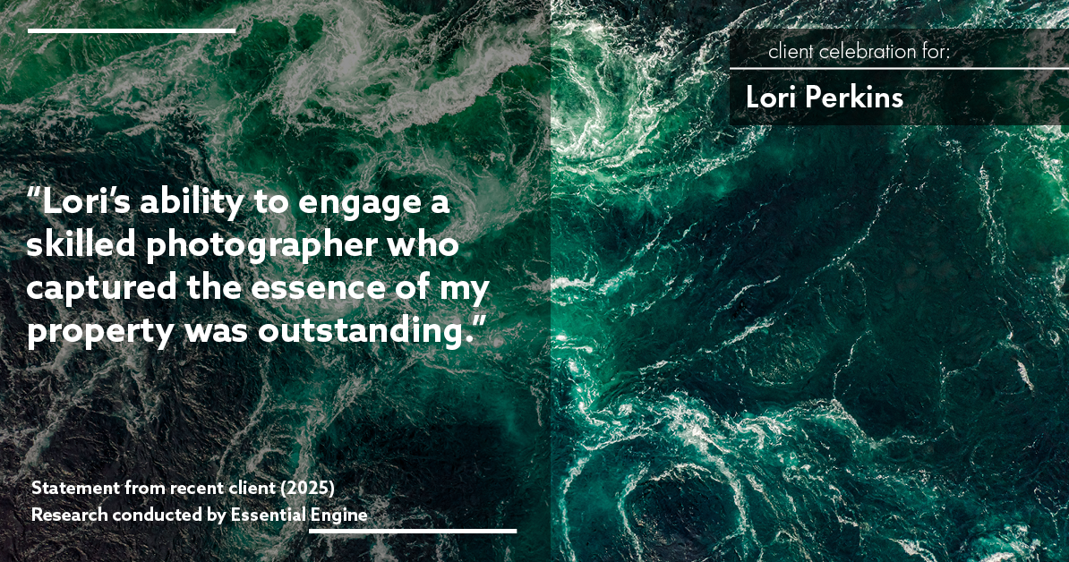 Testimonial for real estate agent Lori Perkins with First Team Real Estate in Carlsbad, CA: "Lori's ability to engage a skilled photographer who captured the essence of my property was outstanding."