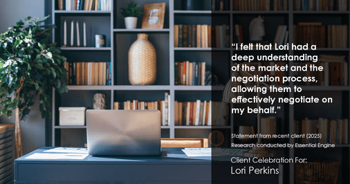 Testimonial for real estate agent Lori Perkins with First Team Real Estate in Carlsbad, CA: "I felt that Lori had a deep understanding of the market and the negotiation process, allowing them to effectively negotiate on my behalf."