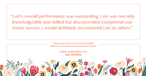 Testimonial for real estate agent Lori Perkins with First Team Real Estate in Carlsbad, CA: "Lori's overall performance was outstanding. Lori was not only knowledgeable and skilled but also provided exceptional customer service. I would definitely recommend Lori to others."