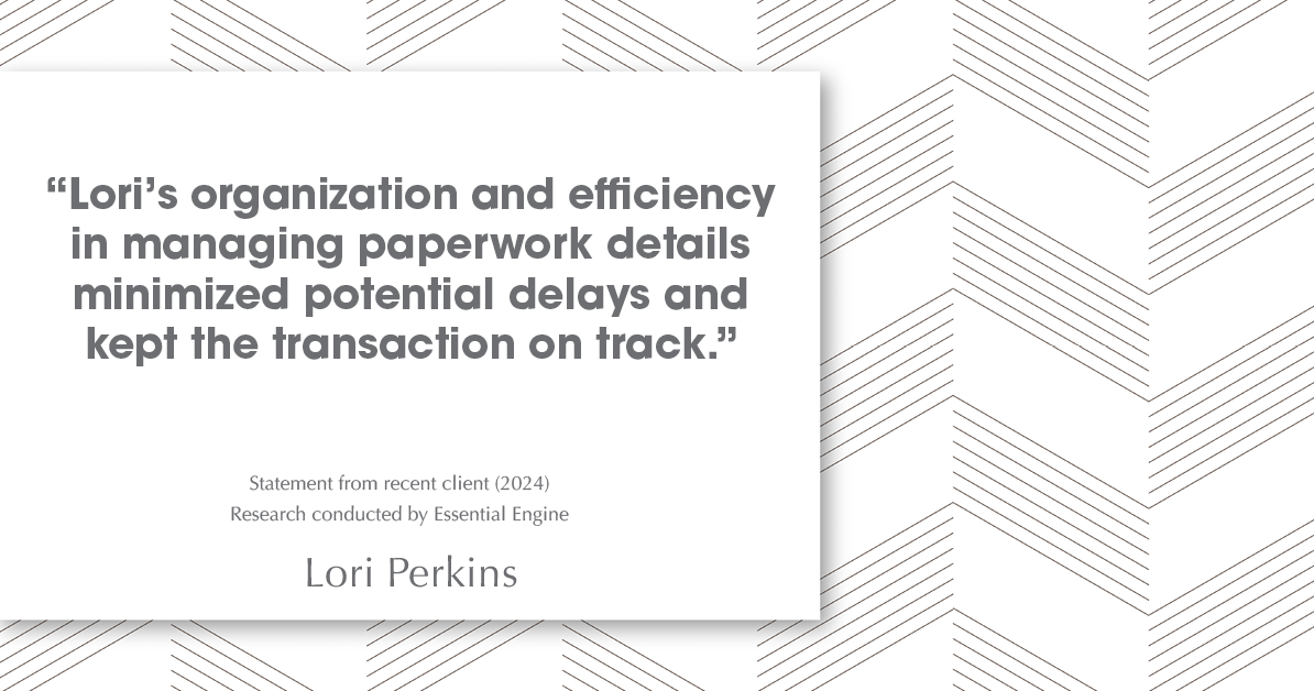 Testimonial for real estate agent Lori Perkins with First Team Real Estate in Carlsbad, CA: "Lori's organization and efficiency in managing paperwork details minimized potential delays and kept the transaction on track."