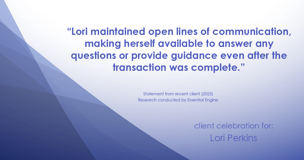 Testimonial for real estate agent Lori Perkins with First Team Real Estate in Carlsbad, CA: "Lori maintained open lines of communication, making herself available to answer any questions or provide guidance even after the transaction was complete."