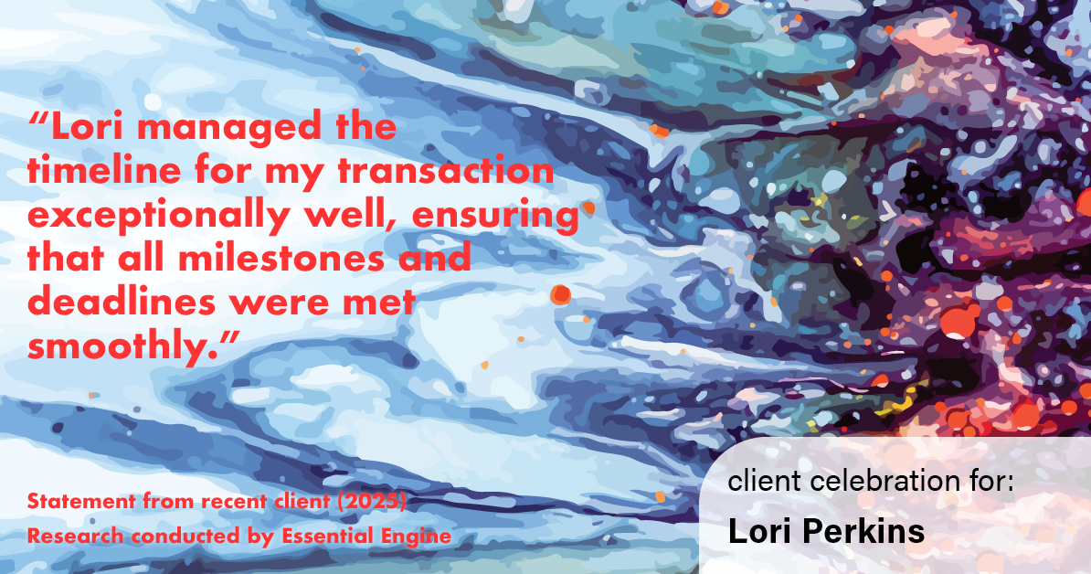 Testimonial for real estate agent Lori Perkins with First Team Real Estate in Carlsbad, CA: "Lori managed the timeline for my transaction exceptionally well, ensuring that all milestones and deadlines were met smoothly."