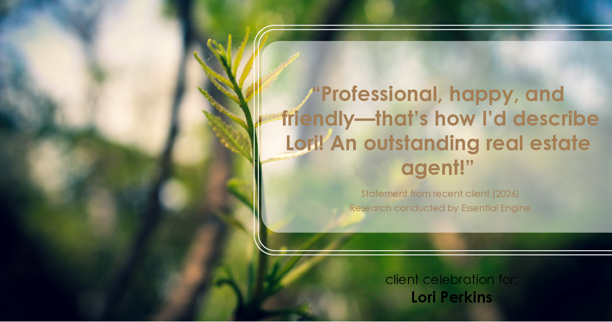 Testimonial for real estate agent Lori Perkins with First Team Real Estate in Carlsbad, CA: "Professional, happy, and friendly—that's how I'd describe Lori! An outstanding real estate agent!"