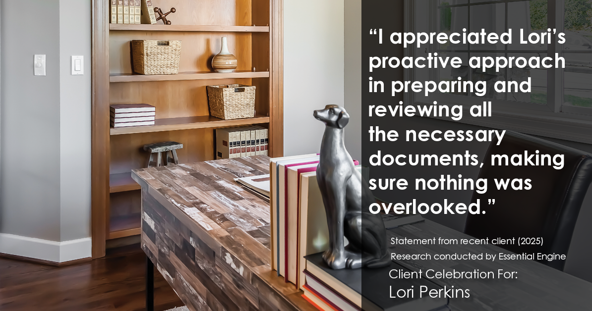 Testimonial for real estate agent Lori Perkins with First Team Real Estate in Carlsbad, CA: "I appreciated Lori's proactive approach in preparing and reviewing all the necessary documents, making sure nothing was overlooked."