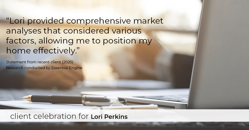 Testimonial for real estate agent Lori Perkins with First Team Real Estate in Carlsbad, CA: "Lori provided comprehensive market analyses that considered various factors, allowing me to position my home effectively."