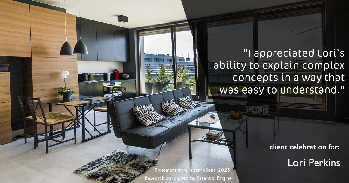 Testimonial for real estate agent Lori Perkins with First Team Real Estate in Carlsbad, CA: "I appreciated Lori's ability to explain complex concepts in a way that was easy to understand."