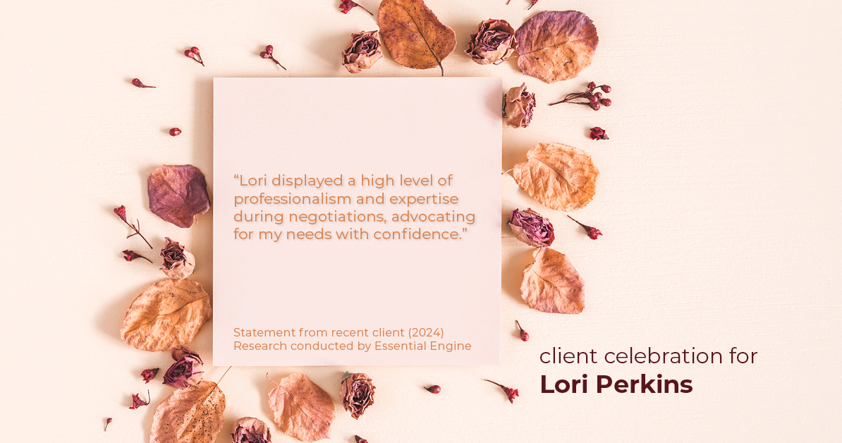Testimonial for real estate agent Lori Perkins with First Team Real Estate in Carlsbad, CA: "Lori displayed a high level of professionalism and expertise during negotiations, advocating for my needs with confidence."