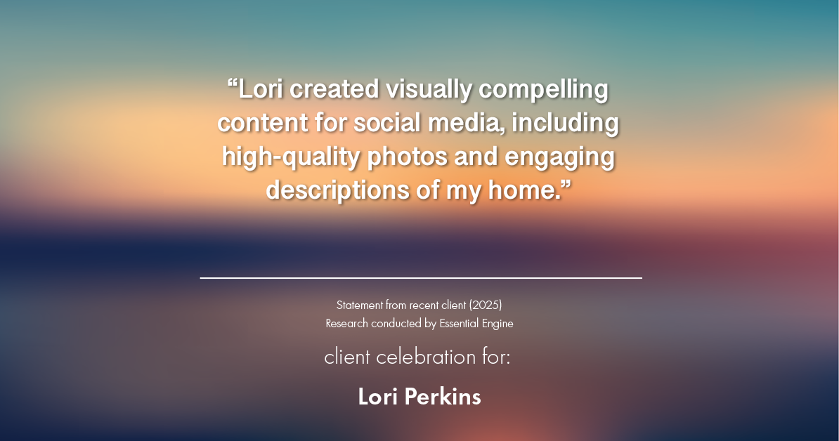 Testimonial for real estate agent Lori Perkins with First Team Real Estate in Carlsbad, CA: "Lori created visually compelling content for social media, including high-quality photos and engaging descriptions of my home."